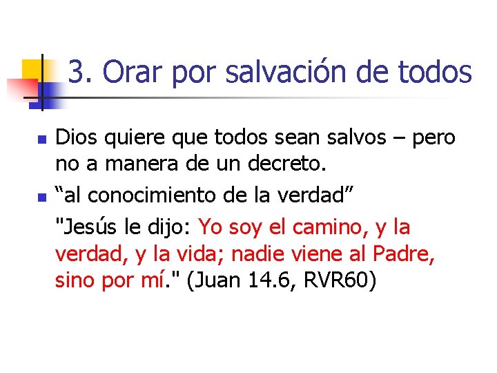 3. Orar por salvación de todos n n Dios quiere que todos sean salvos