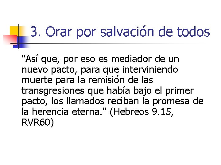 3. Orar por salvación de todos "Así que, por eso es mediador de un