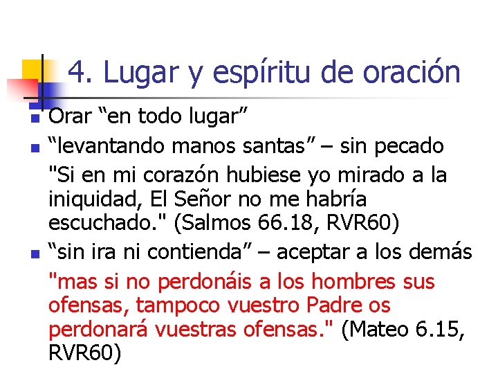 4. Lugar y espíritu de oración n Orar “en todo lugar” “levantando manos santas”