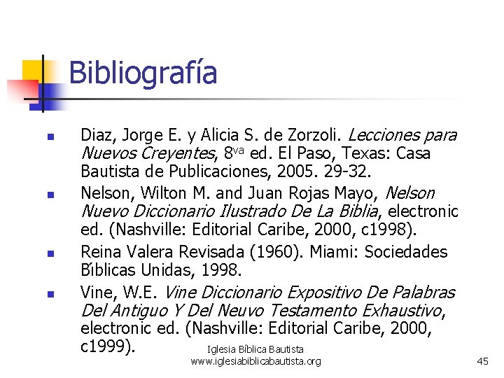 Bibliografía n n Diaz, Jorge E. y Alicia S. de Zorzoli. Lecciones para Nuevos