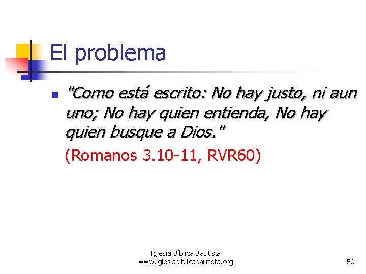 El problema n "Como está escrito: No hay justo, ni aun uno; No hay