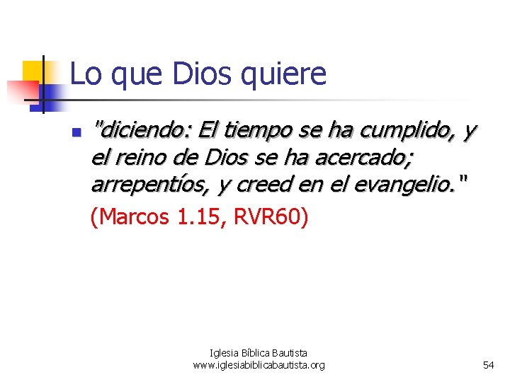 Lo que Dios quiere n "diciendo: El tiempo se ha cumplido, y el reino