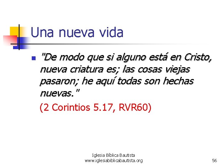 Una nueva vida n "De modo que si alguno está en Cristo, nueva criatura