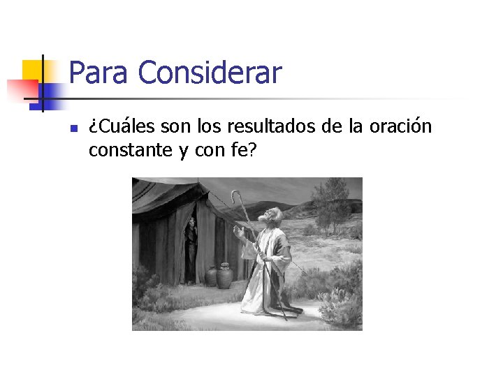 Para Considerar n ¿Cuáles son los resultados de la oración constante y con fe?