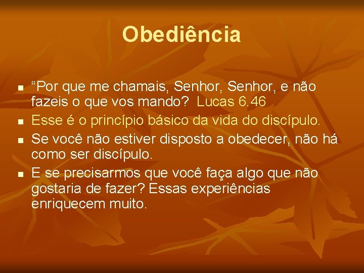 Obediência n n “Por que me chamais, Senhor, e não fazeis o que vos