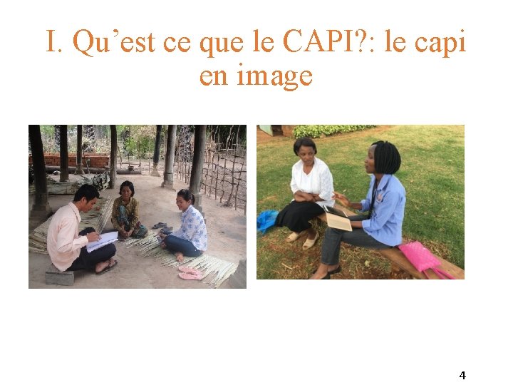 I. Qu’est ce que le CAPI? : le capi en image 4 I. Qu’est ce que le CAPI? : le capi en image 4