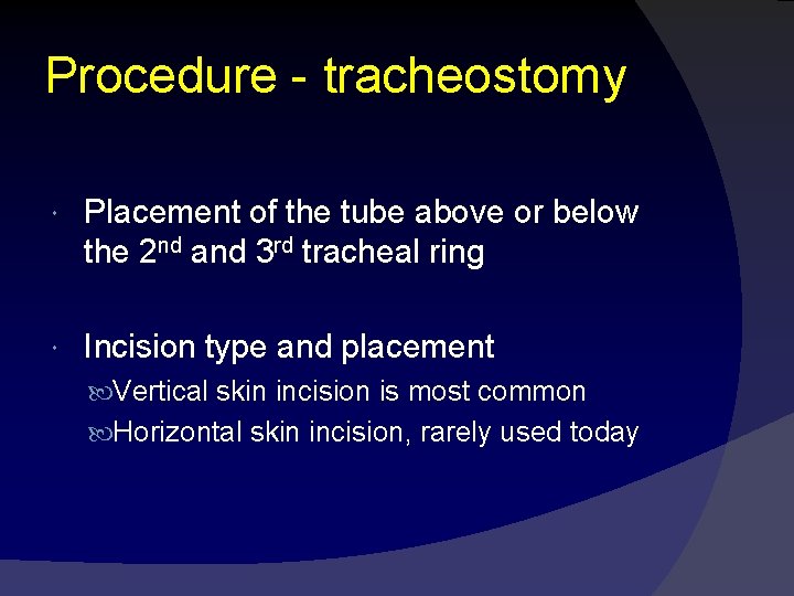 Procedure - tracheostomy Placement of the tube above or below the 2 nd and