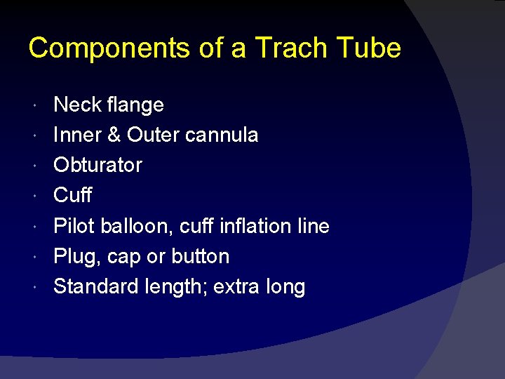 Components of a Trach Tube Neck flange Inner & Outer cannula Obturator Cuff Pilot