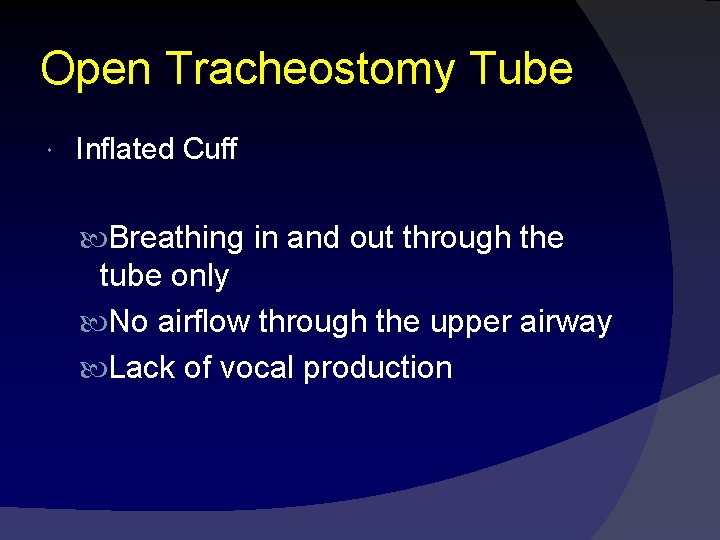 Open Tracheostomy Tube Inflated Cuff Breathing in and out through the tube only No