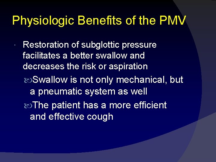 Physiologic Benefits of the PMV Restoration of subglottic pressure facilitates a better swallow and
