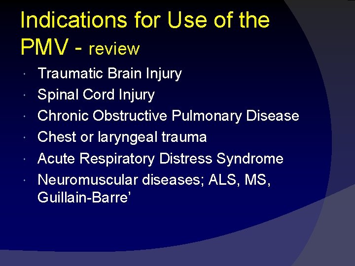 Indications for Use of the PMV - review Traumatic Brain Injury Spinal Cord Injury