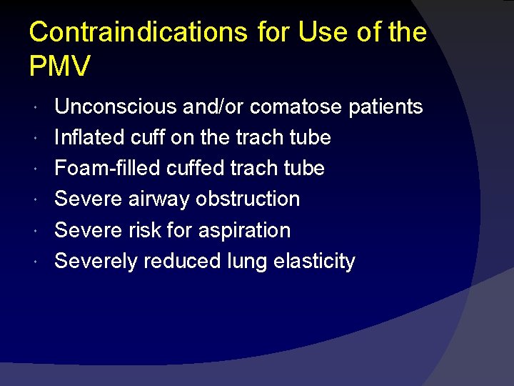 Contraindications for Use of the PMV Unconscious and/or comatose patients Inflated cuff on the