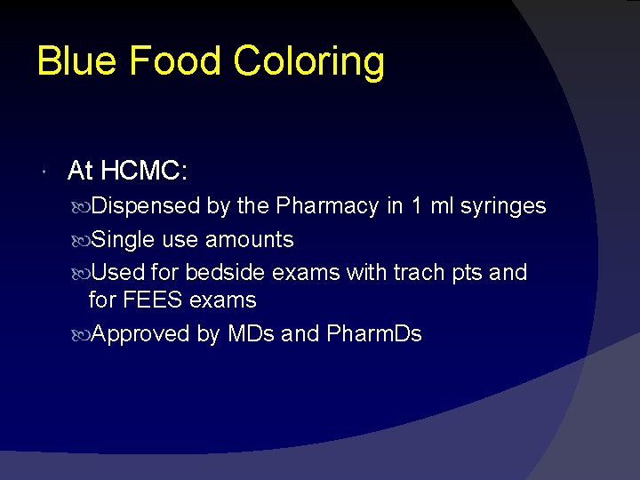 Blue Food Coloring At HCMC: Dispensed by the Pharmacy in 1 ml syringes Single