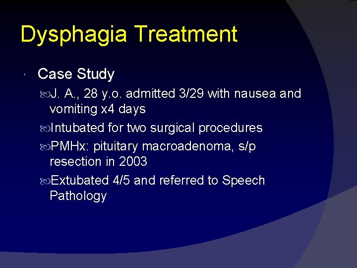 Dysphagia Treatment Case Study J. A. , 28 y. o. admitted 3/29 with nausea