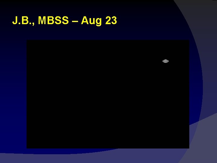 J. B. , MBSS – Aug 23 
