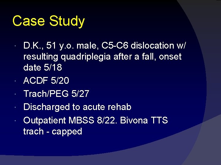 Case Study D. K. , 51 y. o. male, C 5 -C 6 dislocation