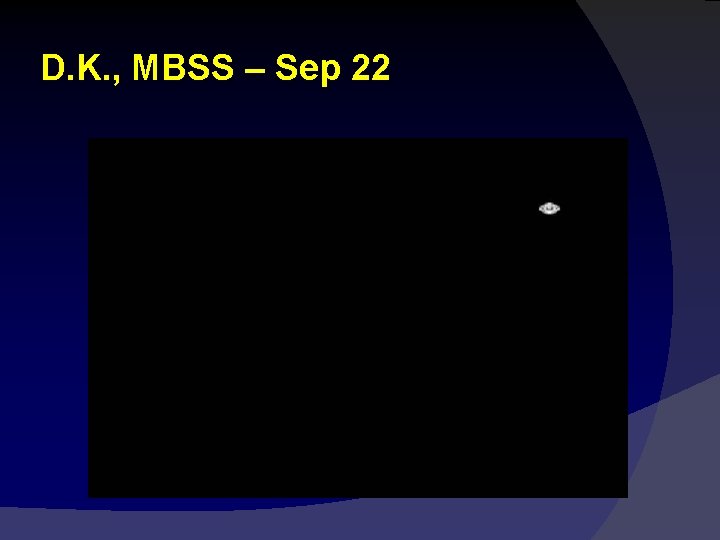 D. K. , MBSS – Sep 22 