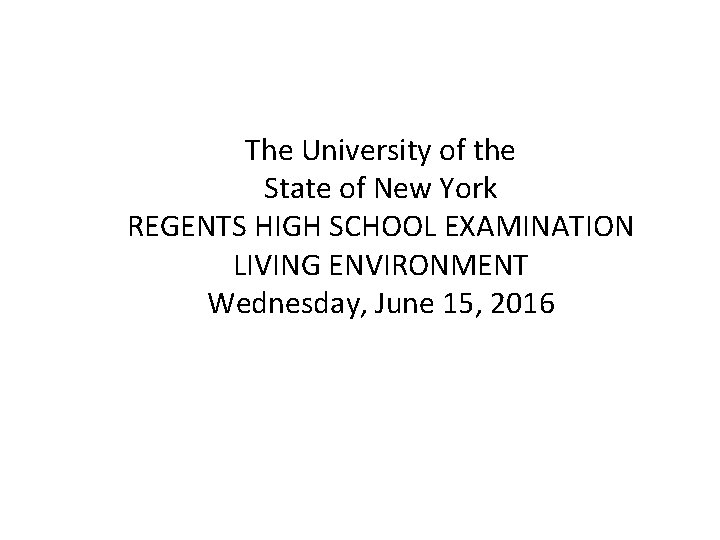 The University of the State of New York REGENTS HIGH SCHOOL EXAMINATION LIVING ENVIRONMENT