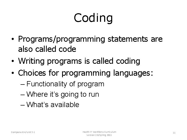 Coding • Programs/programming statements are also called code • Writing programs is called coding