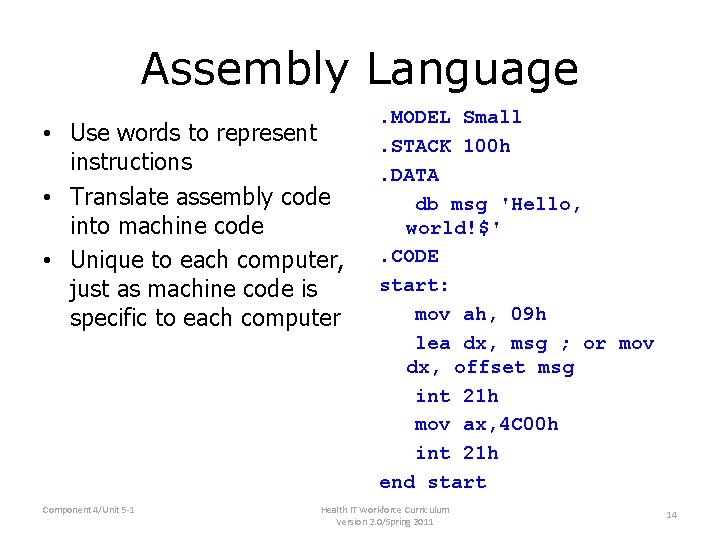 Assembly Language • Use words to represent instructions • Translate assembly code into machine