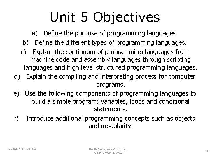 Unit 5 Objectives a) Define the purpose of programming languages. b) Define the different