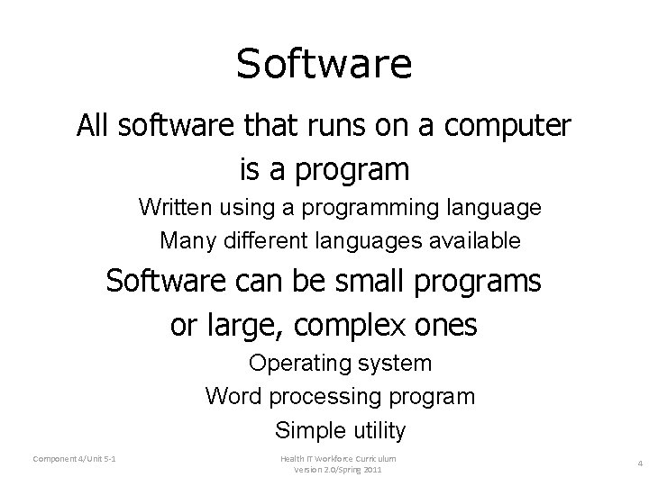 Software All software that runs on a computer is a program Written using a