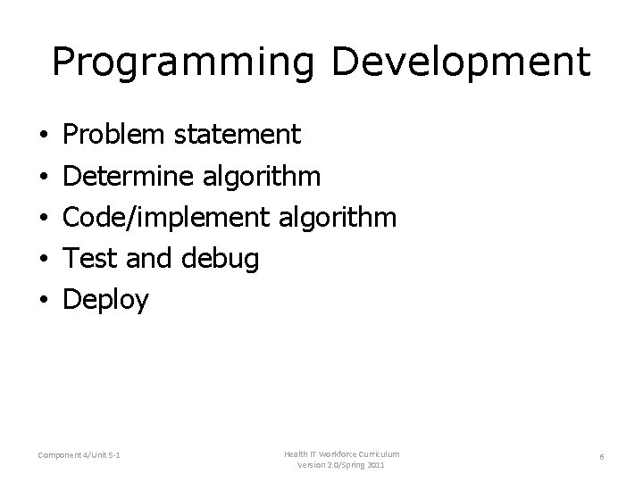 Programming Development • • • Problem statement Determine algorithm Code/implement algorithm Test and debug