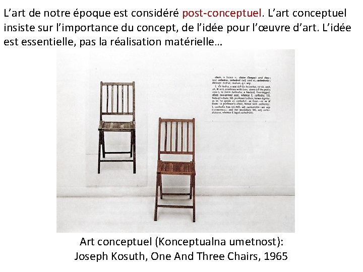 L’art de notre époque est considéré post-conceptuel. L’art conceptuel insiste sur l’importance du concept,