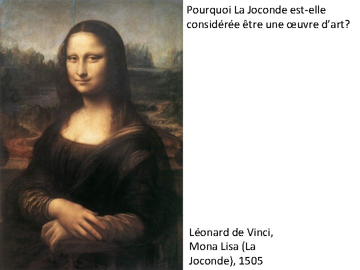 Pourquoi La Joconde est-elle considérée être une œuvre d’art? Léonard de Vinci, Mona Lisa