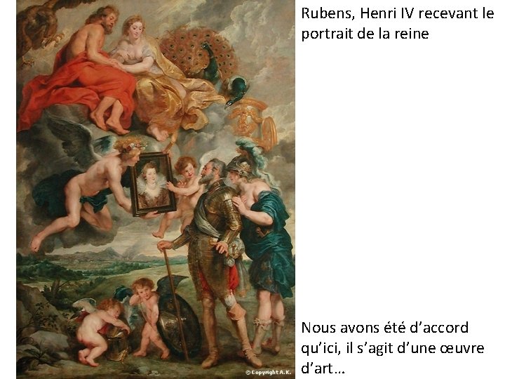 Rubens, Henri IV recevant le portrait de la reine Nous avons été d’accord qu’ici,