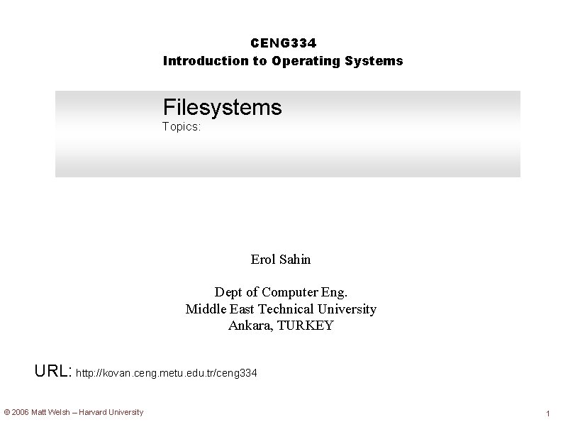 CENG 334 Introduction to Operating Systems Filesystems Topics: Erol Sahin Dept of Computer Eng.