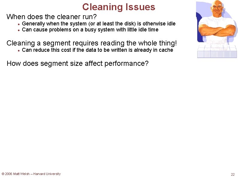 Cleaning Issues When does the cleaner run? Generally when the system (or at least