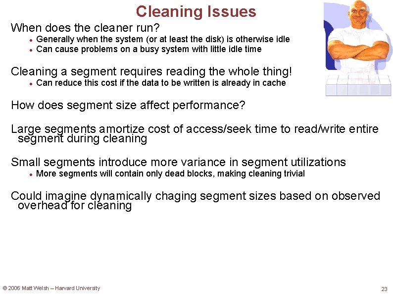 Cleaning Issues When does the cleaner run? Generally when the system (or at least