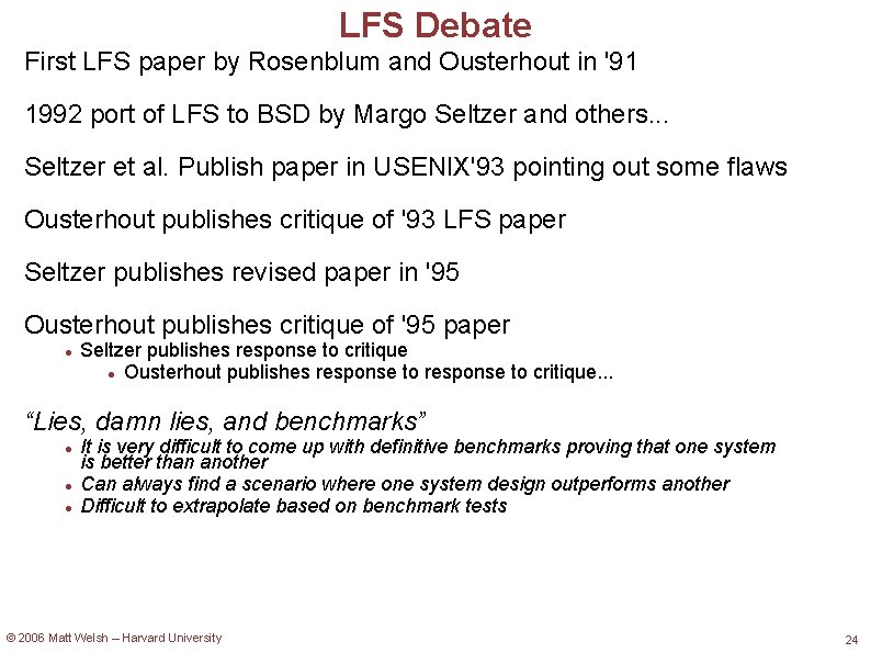 LFS Debate First LFS paper by Rosenblum and Ousterhout in '91 1992 port of