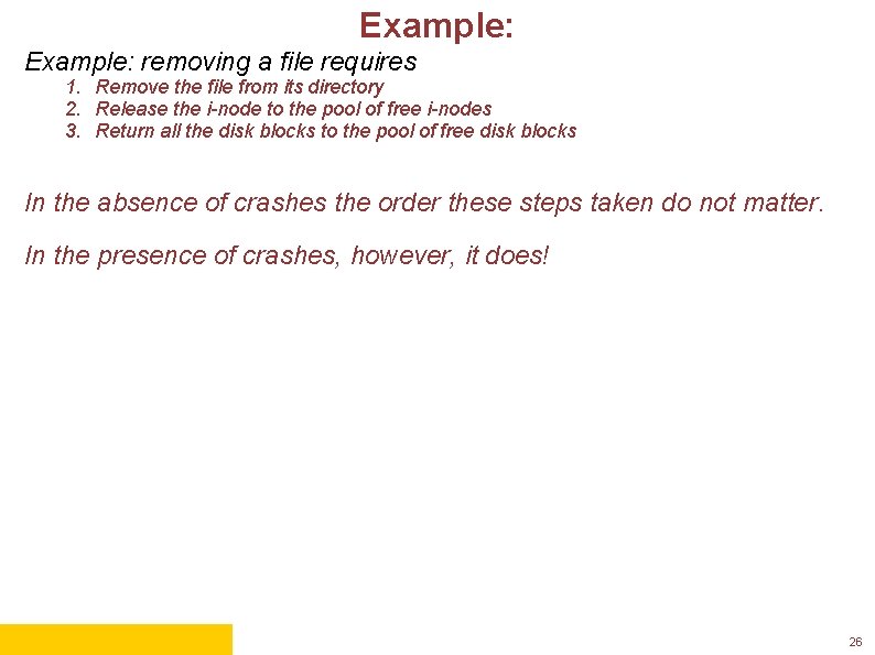 Example: removing a file requires 1. Remove the file from its directory 2. Release