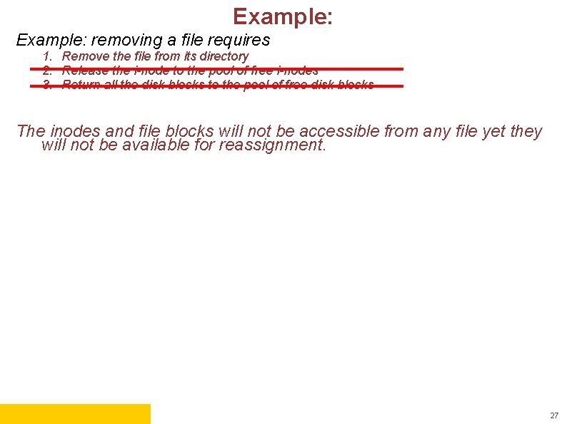 Example: removing a file requires 1. Remove the file from its directory 2. Release