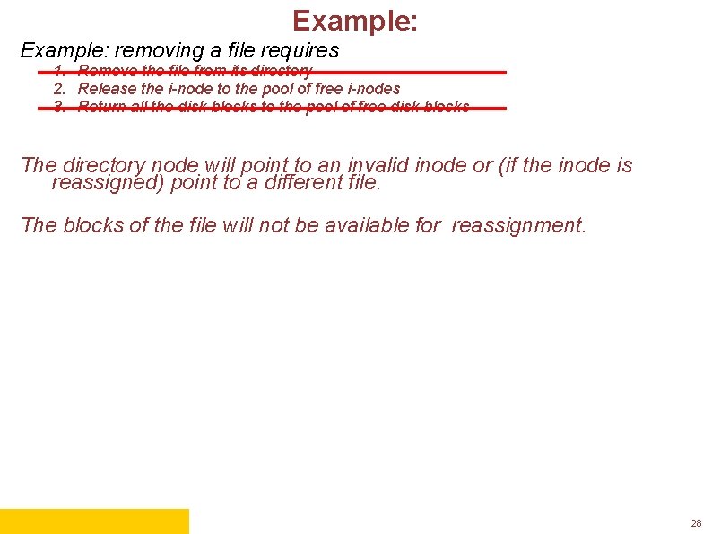 Example: removing a file requires 1. Remove the file from its directory 2. Release