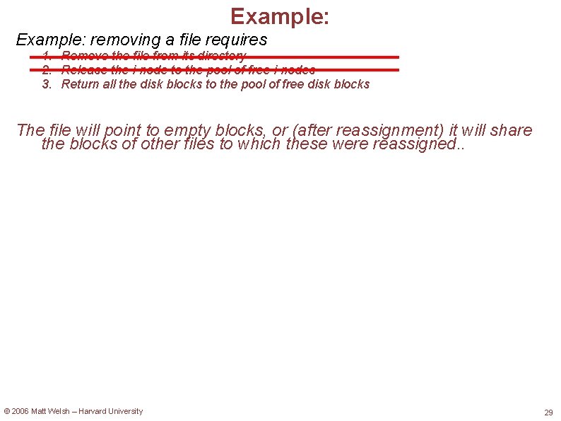 Example: removing a file requires 1. Remove the file from its directory 2. Release