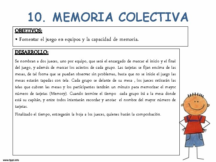 10. MEMORIA COLECTIVA OBJETIVOS: • Fomentar el juego en equipos y la capacidad de