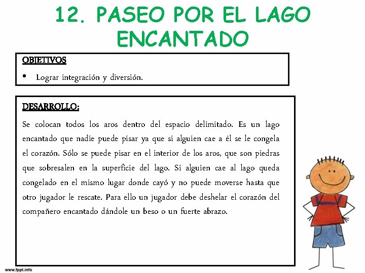 12. PASEO POR EL LAGO ENCANTADO OBJETIVOS • Lograr integración y diversión. DESARROLLO: Se