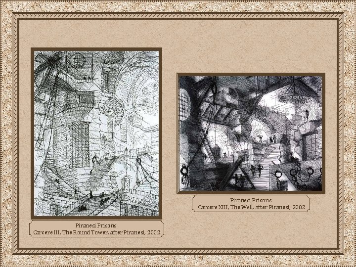 Piranesi Prisons Carcere XIII, The Well, after Piranesi, 2002 Piranesi Prisons Carcere III, The