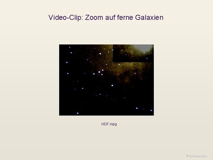 Video-Clip: Zoom auf ferne Galaxien HDF. mpg HST Deep Field 