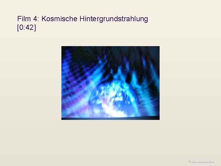 Film 4: Kosmische Hintergrundstrahlung [0: 42] HST - Einstein-Ring 