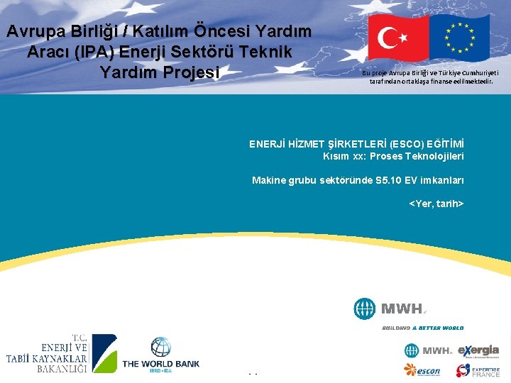 Avrupa Birliği / Katılım Öncesi Yardım Aracı (IPA) Enerji Sektörü Teknik Yardım Projesi ENERJİ