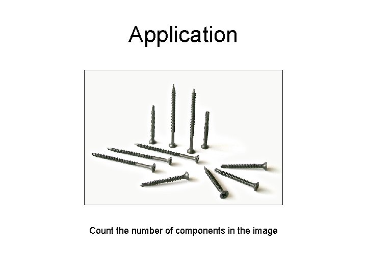 Application Count the number of components in the image 