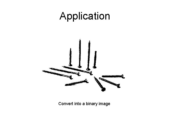 Application Convert into a binary image 