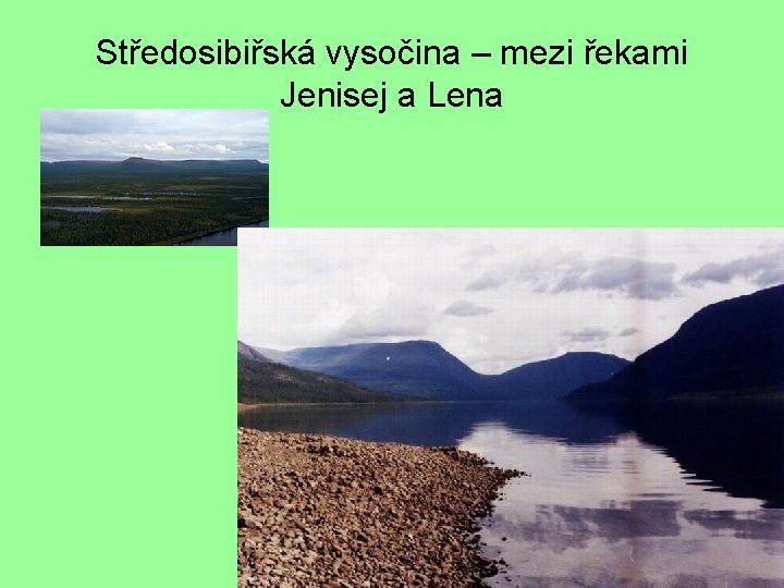 Středosibiřská vysočina – mezi řekami Jenisej a Lena 