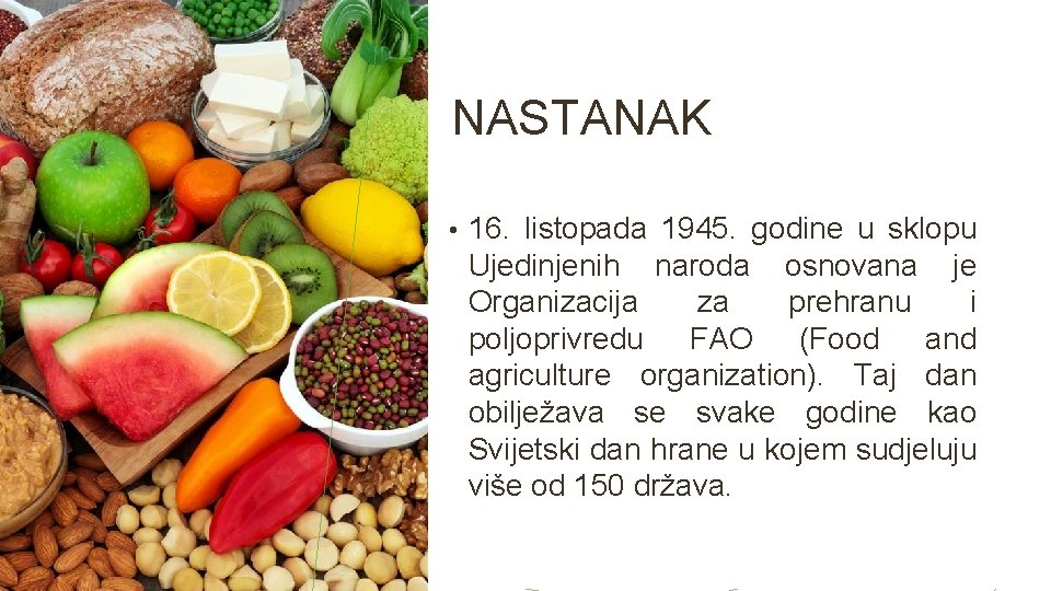 NASTANAK • 16. listopada 1945. godine u sklopu Ujedinjenih naroda osnovana je Organizacija za