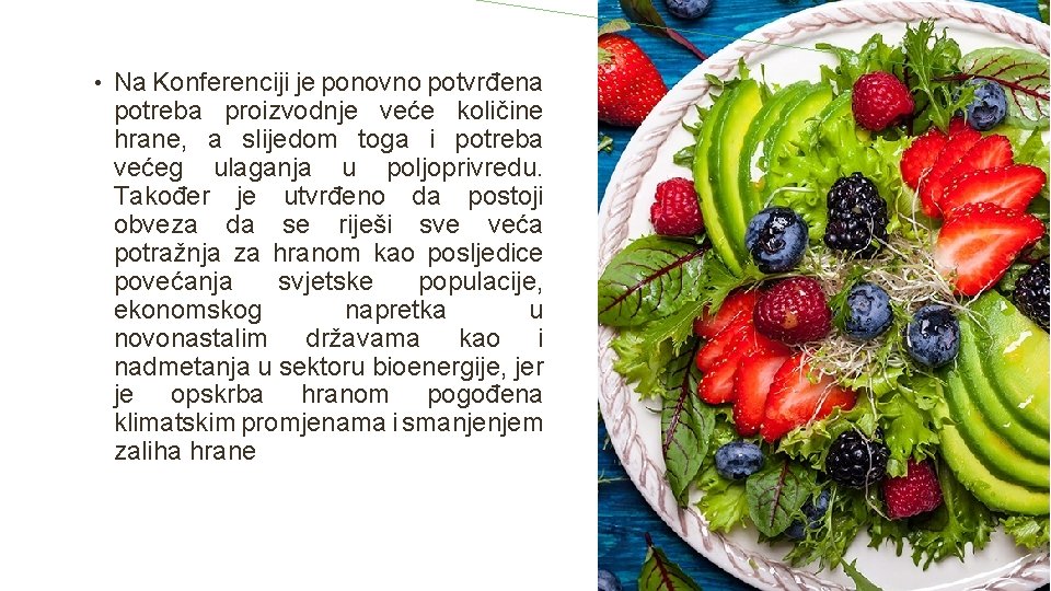  • Na Konferenciji je ponovno potvrđena potreba proizvodnje veće količine hrane, a slijedom