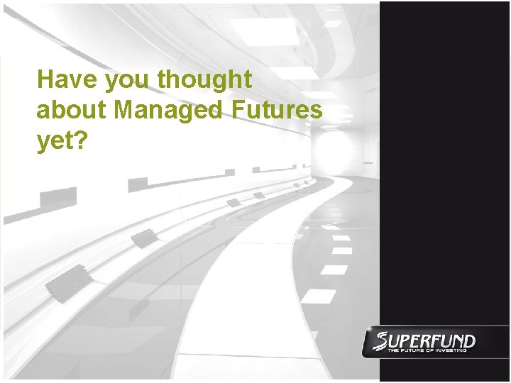 Have you thought about Managed Futures yet? 